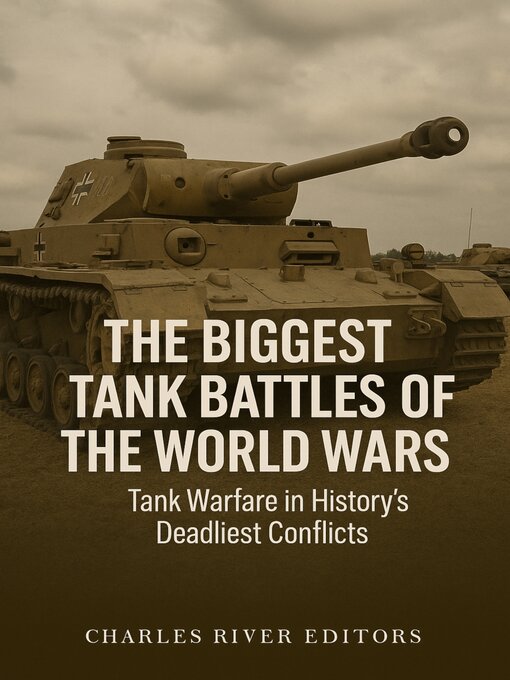 Title details for The Biggest Tank Battles of the World Wars by Charles River Editors - Wait list